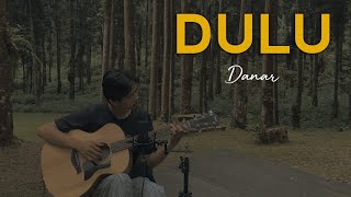 Download lagu Danar - Dulu (Live Session) mp3 Download lagu Danar - Dulu (Live Session) mp3