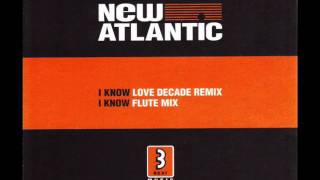 New Atlantic - I Know - Flute Mix
