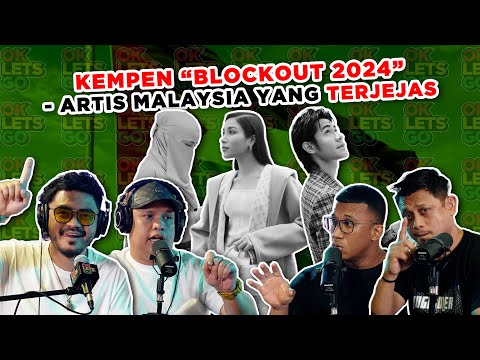 KEMPEN "BLOCKOUT 2024", ARTIS MALAYSIA YANG TERJEJAS - EP 110