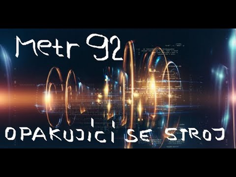Metr 92 - Metr 92 - Opakující se stroj (Mimokruh)