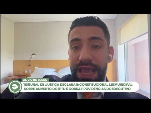 REPORTAGEM TJ DECLARA INCONSTITUCIONAL LEI SOBRE AUMENTO DO IPTU