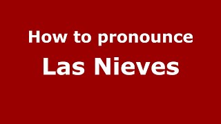 How to pronounce Las Nieves