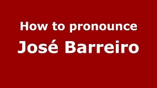 How to pronounce José Barreiro
