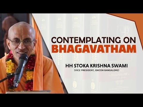 Contemplating on Bhagavatham | HH Stoka Krishna Swami