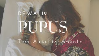 Download lagu Pupus Dewa19 ( Tami Aulia Cover ) mp3 Download lagu Pupus Dewa19 ( Tami Aulia Cover ) mp3