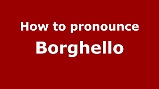 How to pronounce Borghello