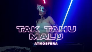 Download lagu Atmosfera - TAK TAHU MALU REMIX TERBARU 2023 mp3 Download lagu Atmosfera - TAK TAHU MALU REMIX TERBARU 2023 mp3