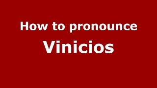 How to pronounce Vinicios