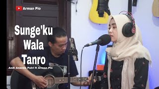 Download lagu Lagu Bugis Sunge'Ku Wala Tanro cover Ananda Putri ft Arman Pio mp3