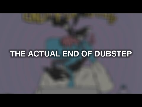 Video thumbnail for The Actual End of Dubstep