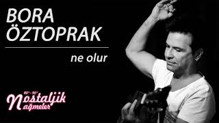 Ne Olur - Bora Öztoprak 1996 / Nostaljik Nağmeler
