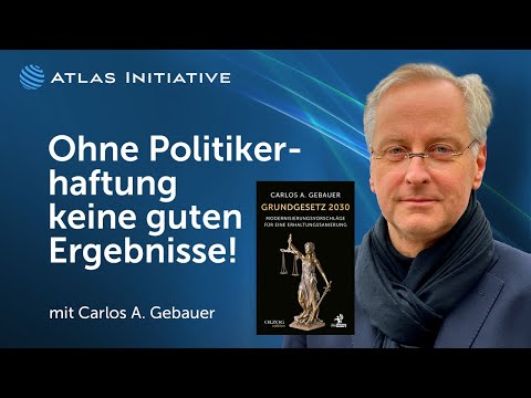 Grundgesetz 2030: Politikerhaftung & Dezentralisierung! Carlos A. Gebauer (Rechtsanwalt)