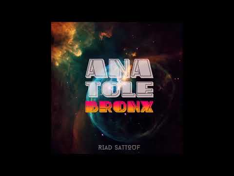 ANATOLE BRONX - RIAD SATTOUF