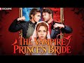 The Vampire Prince S Bride Drama Reelshort