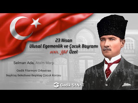 23 Nisan Ulusal Egemenlik ve Çocuk Bayramı 100. Yıl Özel - Selman Ada -"Ata'm Marşı"