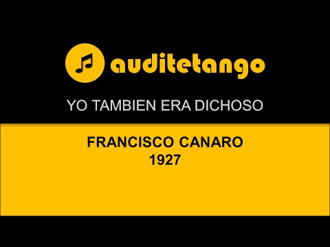 YO TAMBIEN ERA DICHOSO - FRANCISCO CANARO - 1927 - TANGO STRUMENTALE