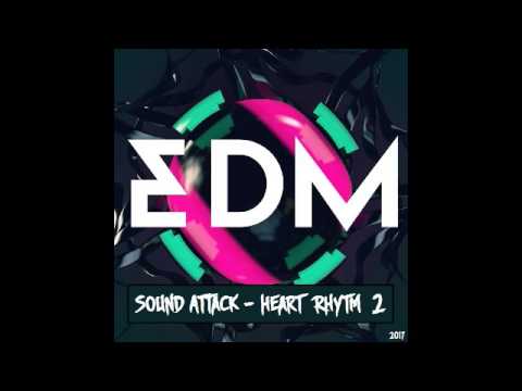 BEST EDM - Sound Attack - Heart Rhythm 2 ( 2017 )