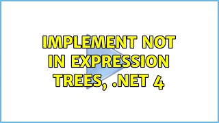 Implement Not in expression trees, .net 4 (3 Solutions!!)