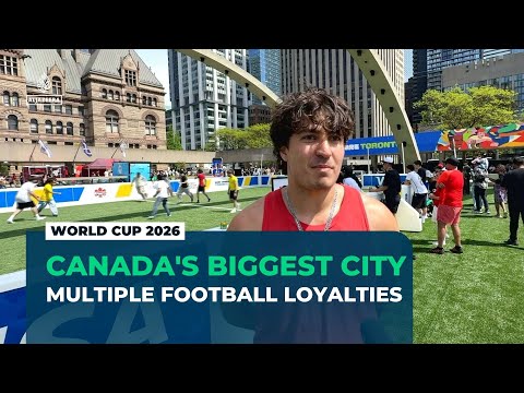 In multicultural Toronto, World Cup loyalties stretch beyond Canada