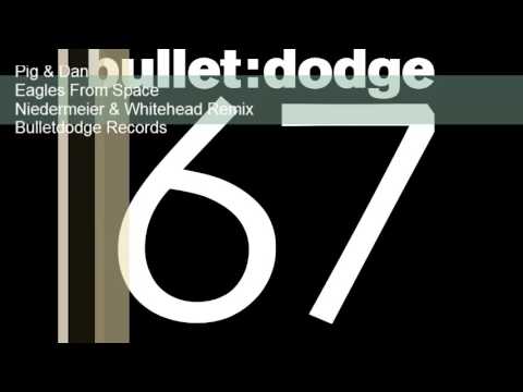 BDR067 Pig & Dan Eagles From Space Niedermeier & Whitehead Remix Bulletdodge Records