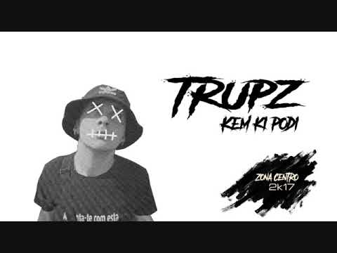 Trupz - Kem Ki Podi (Audio) [2017]