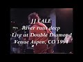 JJ CALE - River runs deep Live at Double Diamond Venue, Aspen, CO. 1994