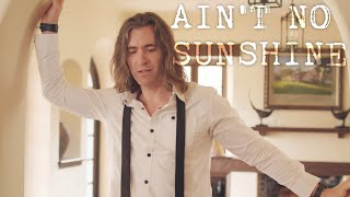 Ain&#39;t No Sunshine - Bill Withers (Bass Singer Cover by Geoff Castellucci)
