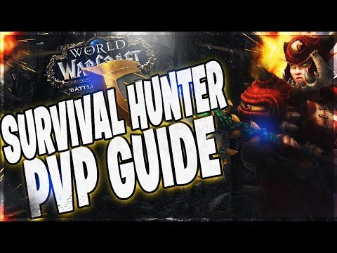 SURVIVAL HUNTER PVP GUIDE BFA!!! BATTLE FOR AZEROTH 8.0