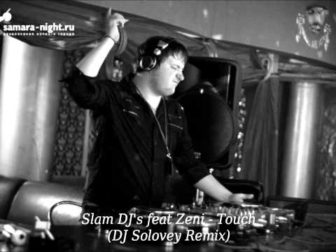 Slam DJs feat Zeni - Touch (DJ Solovey Remix) [HD]