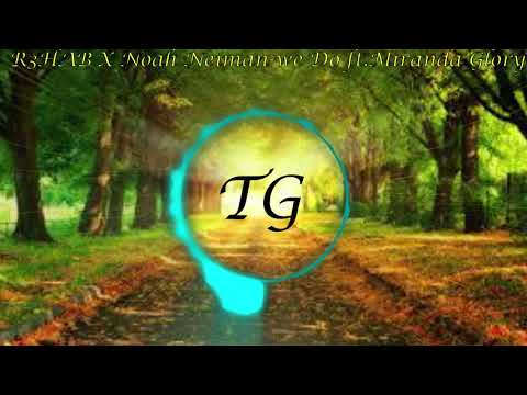 R3HAB X Noah Neiman-We Do Ft.Miranda Glory