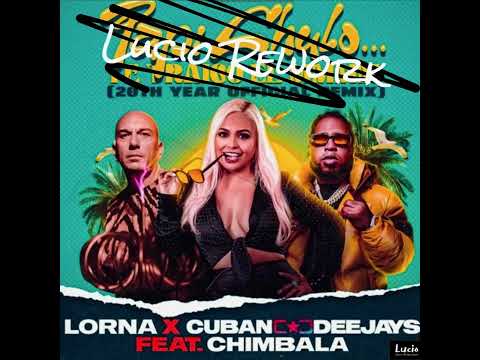 Lorna x Cuban Deejays Ft. Chimbala "Papi Chulo" (Lucio Rework)