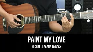 Download lagu Paint My Love - Michael Learns to Rock | EASY Guitar Tutorial with Chords / Lyrics - Guitar Lessons mp3
