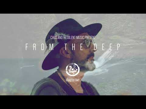 CHUS | FROM THE DEEP Chapter Two | Redolent Music