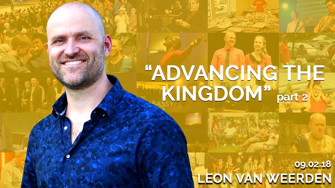 Advancing the Kingdom pt 2 | September 2nd 2018 (Leon van Weerden)