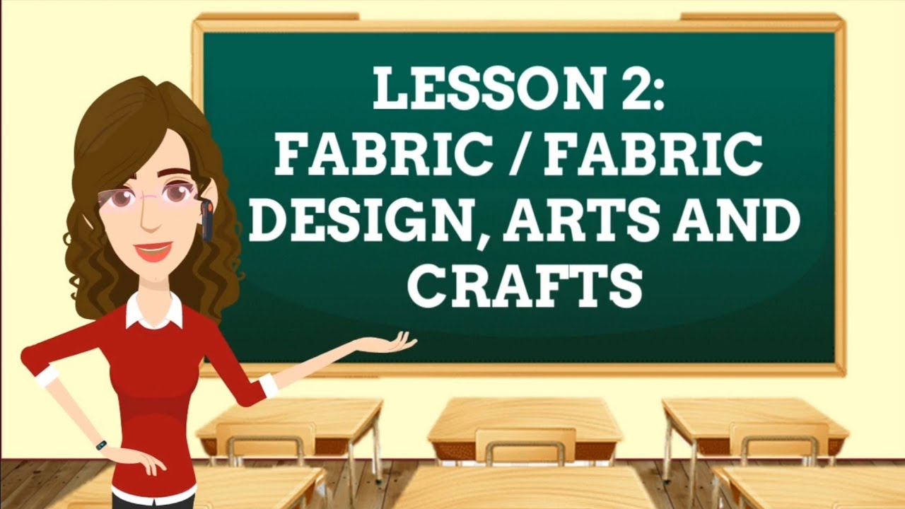 ARTS 8 | LESSON 2 | FABRIC/FABRIC DESIGN, ARTS & CRAFTS | FIRST QUARTER