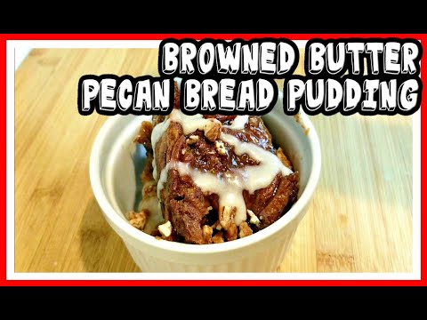 EASY Brown Butter Pecan Bread Pudding