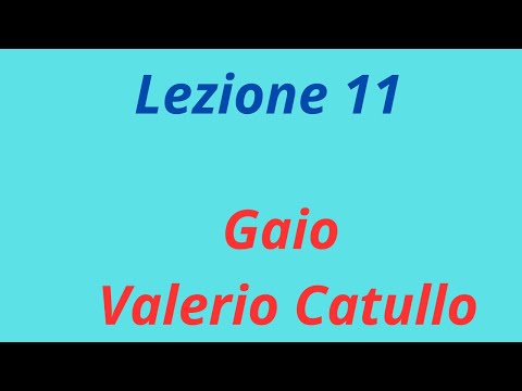 Lezione 11: Gaio Valerio Catullo