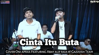 Download lagu CINTA ITU BUTA || UKAYS #cover #oniaprak Featuring abay Gazzos Team mp3