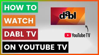 How To Watch Dabl TV On YouTube TV [in 2026]
