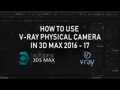 V Ray Physical Camera 3DS Max 2016 and 3ds Max 2017