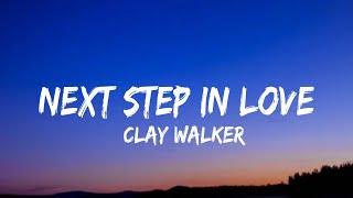 Clay Walker - Next Step In Love (lyrics)