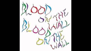 Blood On The Wall - Going To Heaven