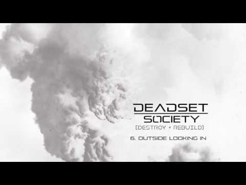 DEADSET SOCIETY - Outside Looking In