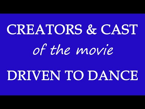 Driven to Dance (2018) Motion Picture Cast Information
