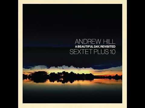 Andrew Hill Sextet Plus 10 - A Beautiful Day, Revisited (Full Album)