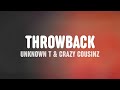 Unknown T & Crazy Cousinz - Throwback (Lyrics)