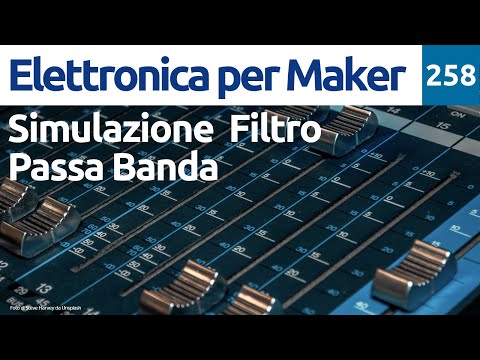 SImulazione di un filtro Passa Banda con LTSpice - Video 258