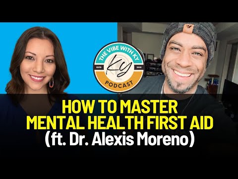 How to Master Mental Health First Aid (ft. Dr. Alexis Moreno)