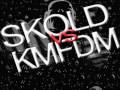 SKOLD vs. KMFDM - A Common Enemy 