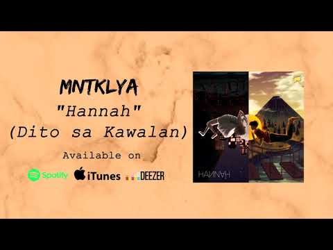 Mntklya - Hannah (Dito sa Kawalan)
